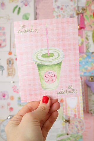 Stephanie Tara Card So matcha to celebrate birthday card