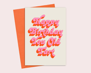 Holliegraphik Card Happy Birthday You Old Tart